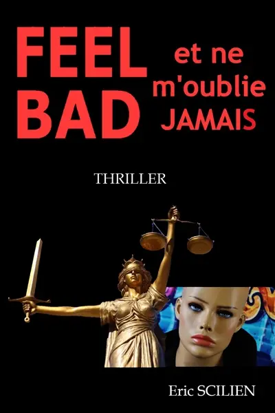 Feel bad et ne m'oublie jamais : thriller