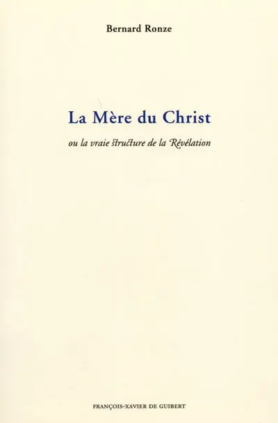 La mère du Christ ou la vraie structure de la révélation