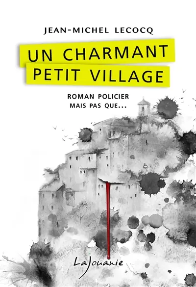 Une enquête du commissaire Payardelle. Un charmant petit village