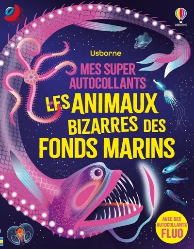 Les animaux (bizarres) des fonds marins : Mes super autocollants : Dès 5 ans