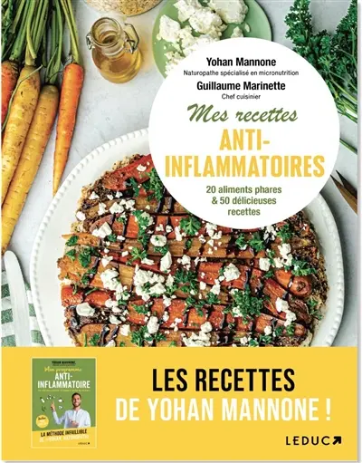 Mes recettes anti-inflammatoires : tout comprendre sur l'alimentation anti-inflammatoire et se régaler avec 55 recettes : de l'entrée au dessert, des recettes conçues pour retrouver énergie et vitalité