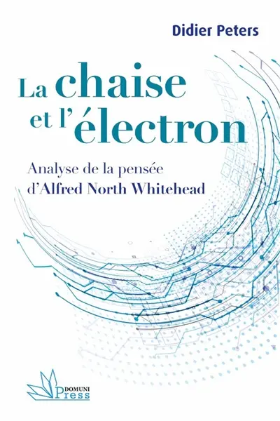 La chaise et l'électron : analyse de la pensée d'Alfred North Whitehead