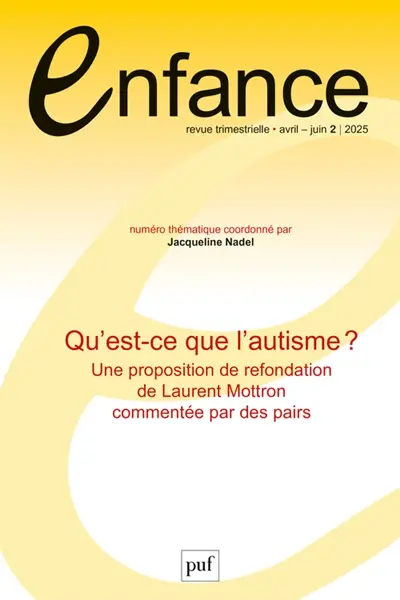 Enfance, n° 2 (2025). Qu'est-ce que l'autisme ? : une proposition de refondation de Laurent Mottron commentée par des pairs