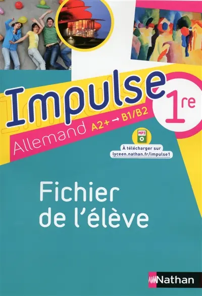 Impulse 1re : allemand A2+, B1-B2 : fichier de l'élève
