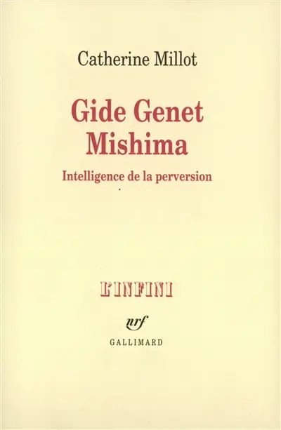 Gide, Genet, Mishima : intelligence de la perversion