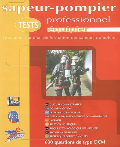 Tests sapeur-pompier professionnel, équipier : le schéma national de formation des sapeurs-pompiers : 630 questions de type QCM