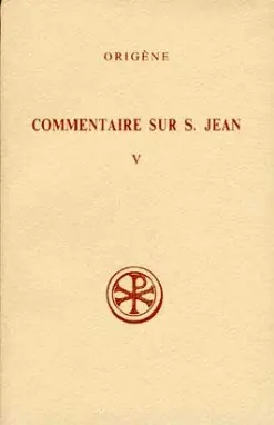 Commentaire sur saint Jean. Vol. 5. Livres XXVIII et XXXII