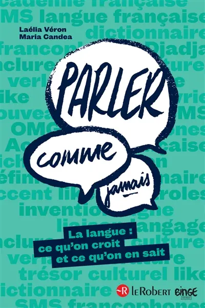 Parler comme jamais : la langue, ce qu'on croit et ce qu'on en sait