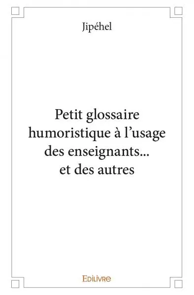 Petit glossaire humoristique à l’usage des enseignants… et des autres