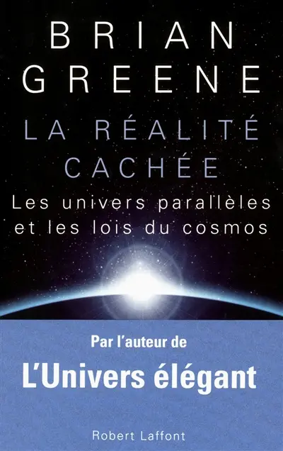 La réalité cachée : les univers parallèles et les lois du cosmos