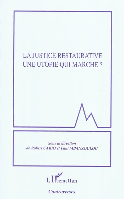 La justice restaurative : une utopie qui marche ?