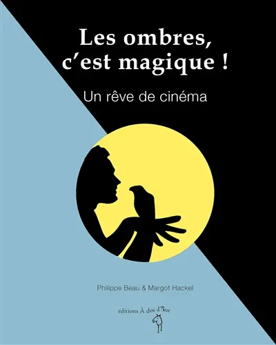 Les ombres, c'est magique ! : un rêve de cinéma