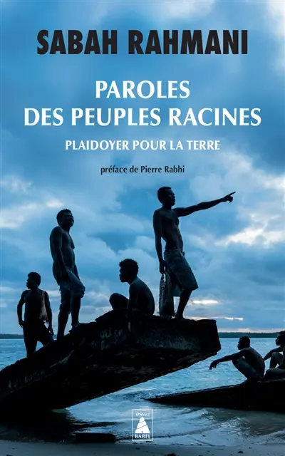 Paroles des peuples racines : plaidoyer pour la Terre