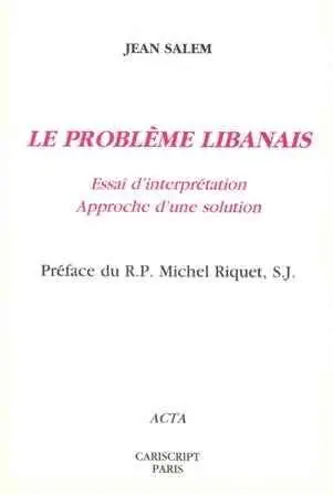 Le problème libanais : essai d'interprétation, approche d'une solution
