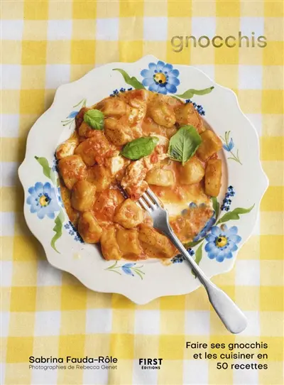 Gnocchis : faire ses gnocchis et les cuisiner en 50 recettes