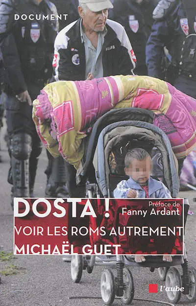 Dosta !. Ca suffit ! : décryptage d'idées reçues : et si on voyait les Roms autrement ?