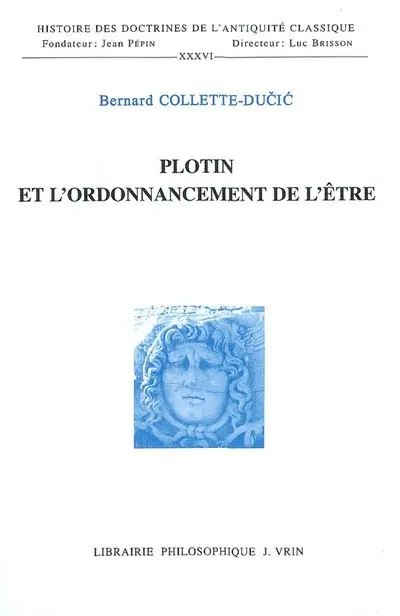 Plotin et l'ordonnancement de l'être : étude sur les fondements et les limites de la détermination