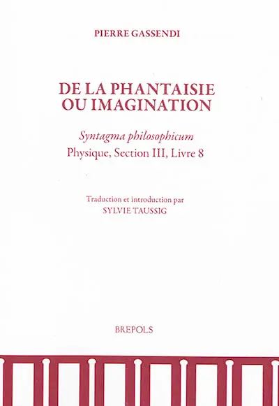 De la phantaisie ou imagination : Syntagma philosophicum, physique, section III, livre 8