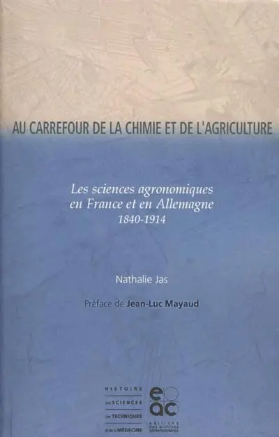 Au carrefour de la chimie et de l'agriculture : les sciences agronomiques en France et en Allemagne, 1840-1914