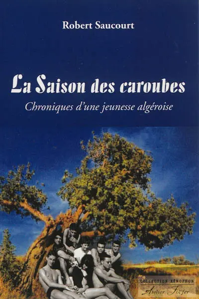 La saison des caroubes : chroniques d'une jeunesse algéroise