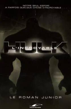 L'incroyable Hulk : le roman junior