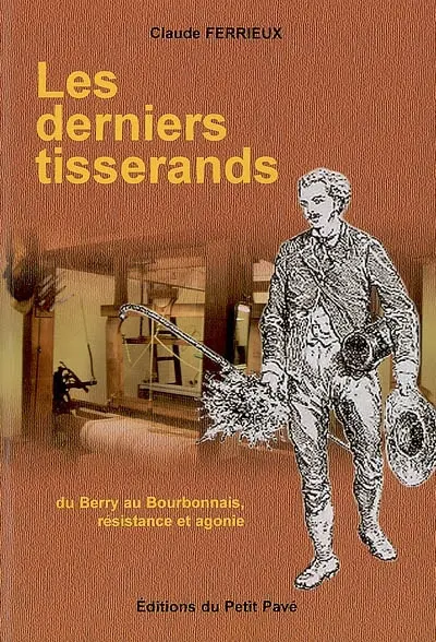 Les derniers tisserands : du Berry au Bourdonnais, chronique familiale 1808-1880