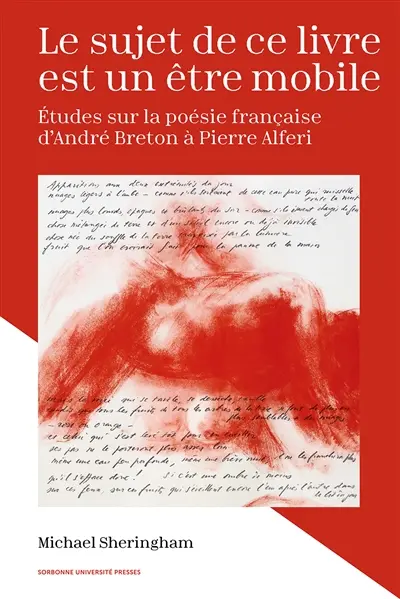 Le sujet de ce livre est un être mobile : études sur la poésie française d'André Breton à Pierre Alferi