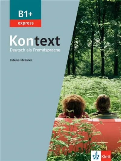 Kontext, Deutsch als Fremdsprache B1+ : Intensivtrainer : express