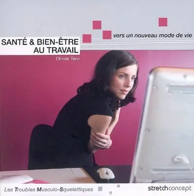 Santé & bien-être au travail : vers un nouveau mode de vie : les troubles musculo-squelettiques