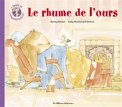 L'ours et l'enquiquineuse. Vol. 4. Le rhume de l'ours