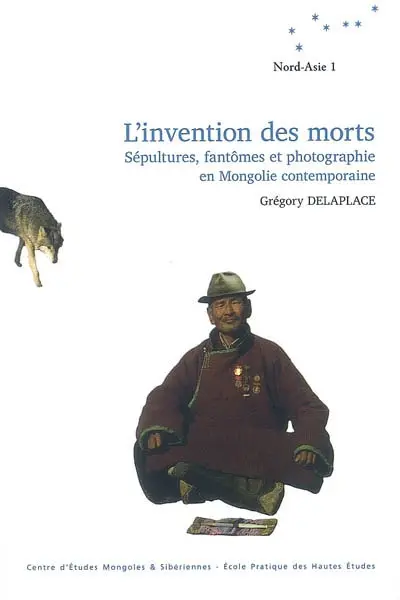 L'invention des morts : sépultures, fantômes et photographie en Mongolie contemporaine