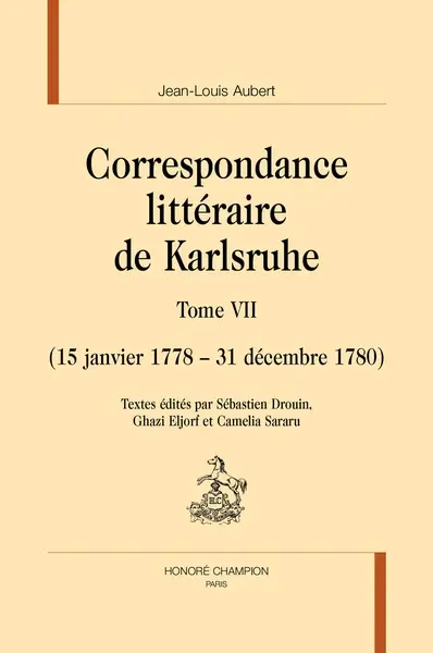 Correspondance littéraire de Karlsruhe. Vol. 7. 15 janvier 1778-31 décembre 1780