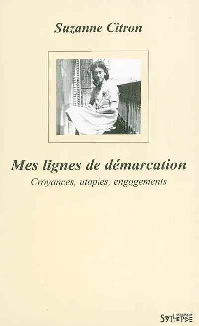 Mes lignes de démarcation : croyances, utopies, engagements