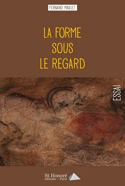 La forme sous le regard : des origines au sens, l'immuable : essai