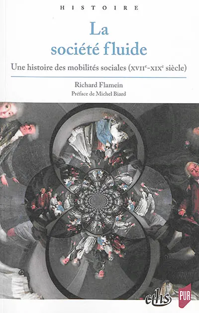 La société fluide : une histoire des mobilités sociales (XVIIe-XIXe siècle)