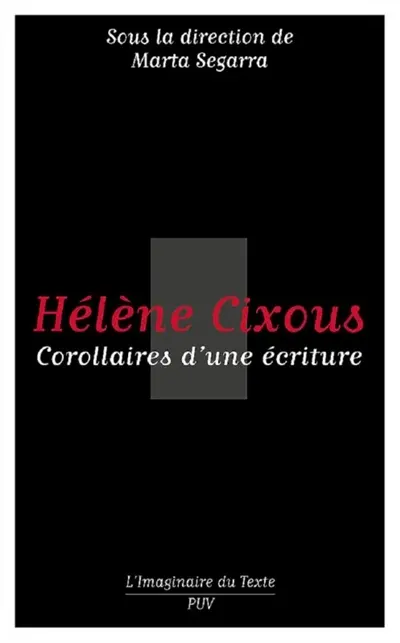 Hélène Cixous : corollaires d'une écriture