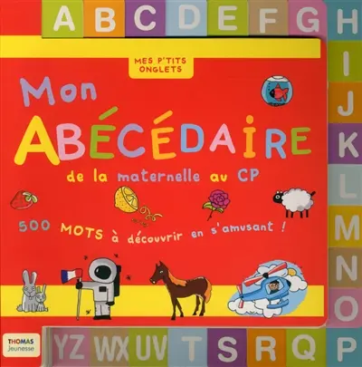Mon abécédaire de la maternelle au CP : 500 mots à découvrir en s'amusant !