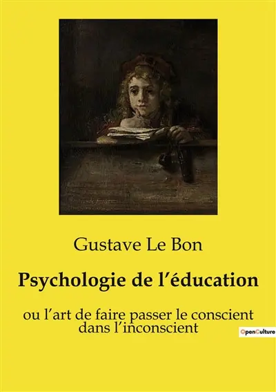Psychologie de l’éducation : ou l’art de faire passer le conscient dans l’inconscient