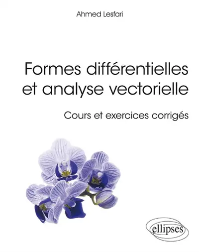Formes différentielles et analyse vectorielle : cours et exercices corrigés