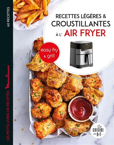 Recettes croustillantes et légères avec Easy fry & Grill : 60 recettes