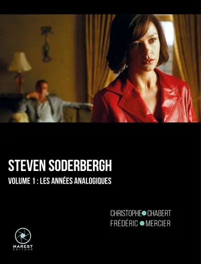 Steven Soderbergh. Vol. 1. Les années analogiques (1986-2008)