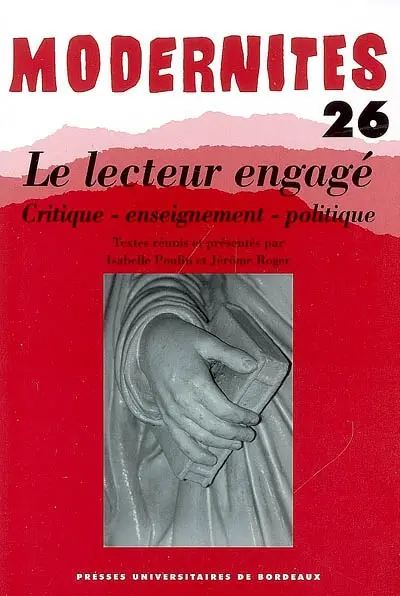 Modernités, n° 26. Le lecteur engagé : critique, enseignement, politique