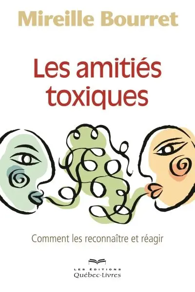 Les amitiés toxiques : comment les reconnaître et réagir