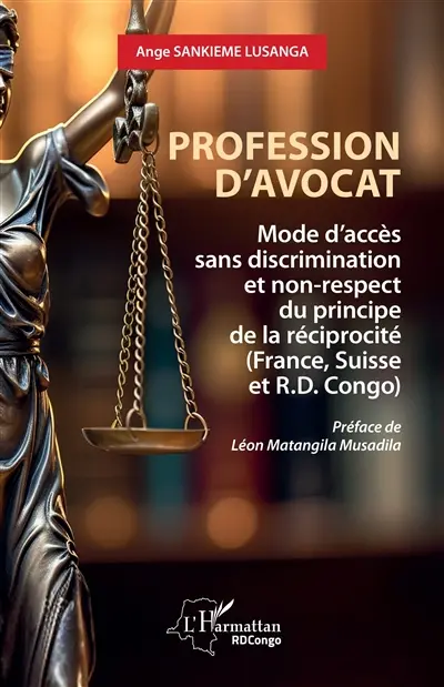 Profession d'avocat : mode d'accès sans discrimination et non-respect du principe de la réciprocité (France, Suisse et R.D. Congo)