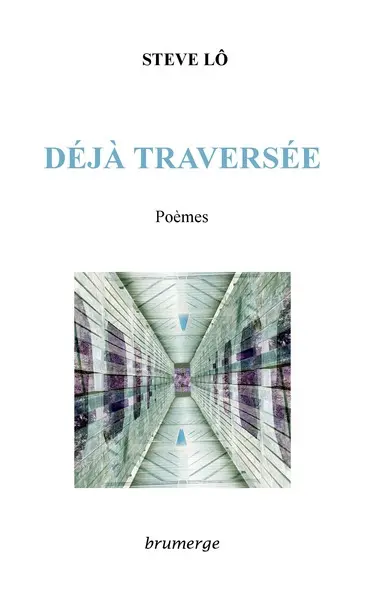 Déjà traversée : poèmes