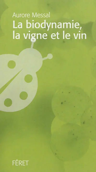 La biodynamie, la vigne et le vin