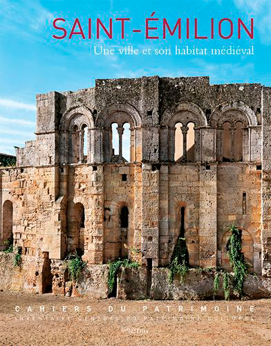 Saint-Emilion : une ville et son habitat médiéval (XIIe-XVe siècle)