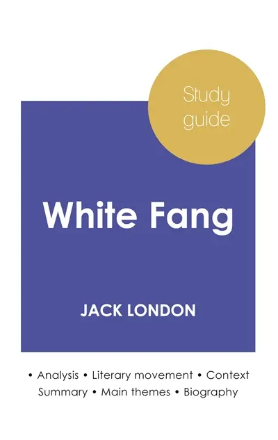 Study guide White Fang by Jack London (in-depth literary analysis and complete summary)