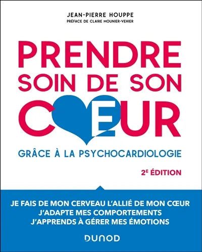 Prendre soin de son coeur : grâce à la psychocardiologie : je fais de mon cerveau l'allié de mon coeur, j'adapte mes comportements, j'apprends à gérer mes émotions