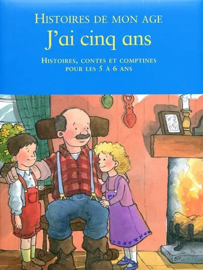 J'ai cinq ans : histoires, contes et comptines pour les 5 à 6 ans